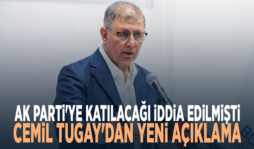 AK Parti'ye katılacağı iddia edilmişti... Cemil Tugay'dan yeni açıklama