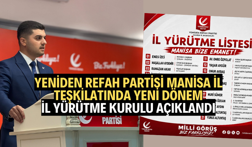 Yeniden Refah Partisi Manisa İl Teşkilatında Yeni Dönem: İl Yürütme Kurulu Açıklandı