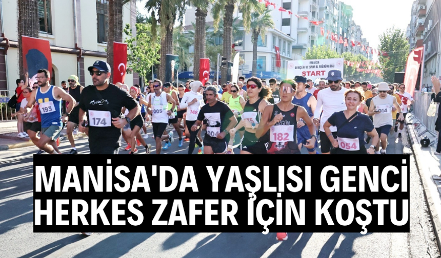 Manisa'da yaşlısı genci herkes zafer için koştu
