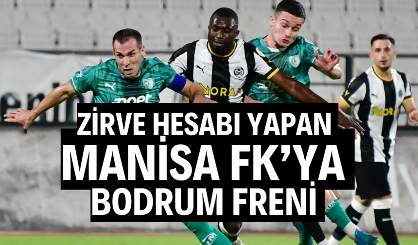 Zirve Hesabında yapan Manisa FK’ya Bodrum freni 0-0