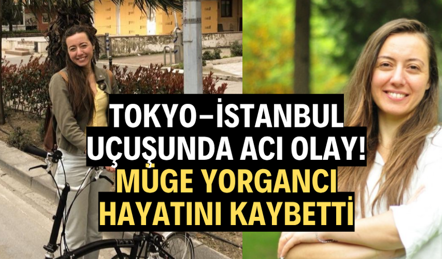 Tokyo-İstanbul uçuşunda acı olay: Müge Yorgancı hayatını kaybetti