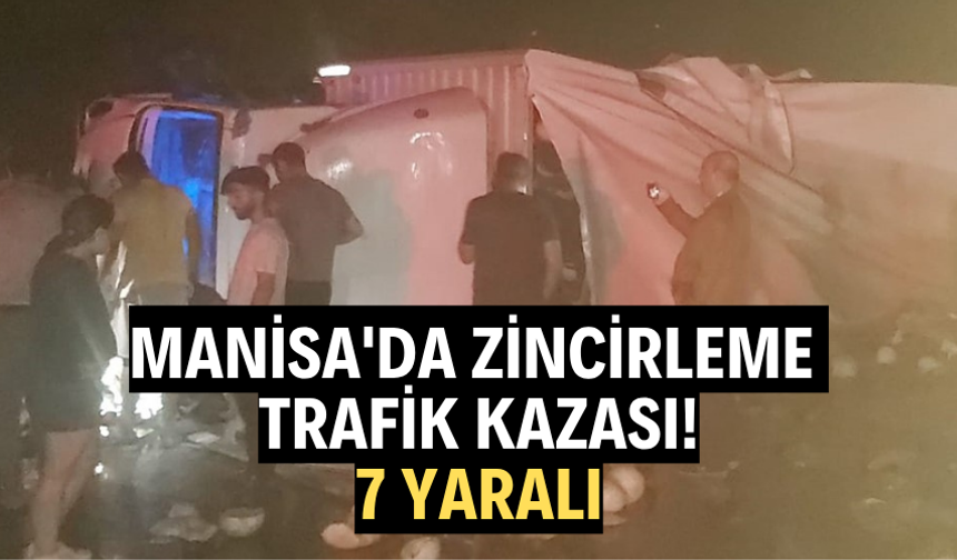 Manisa'da zincirleme trafik kazası: 7 yaralı