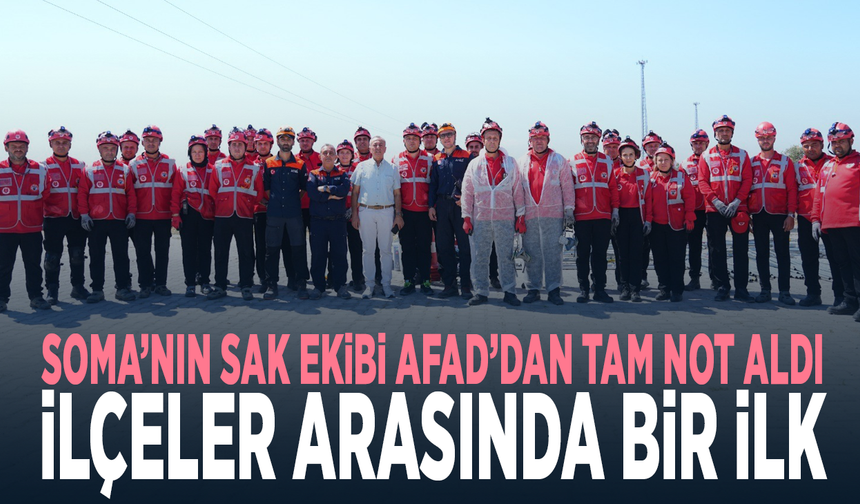 Soma’nın SAK ekibi AFAD’dan tam not aldı... İlçeler arasında bir ilk