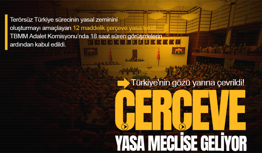 Çerçeve yasa Meclis'e geliyor