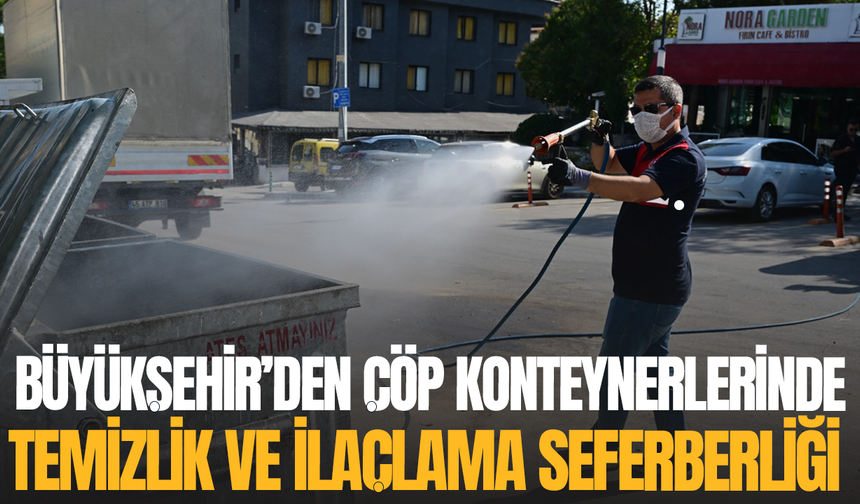Büyükşehir’den Çöp Konteynerlerinde Temizlik ve İlaçlama Seferberliği