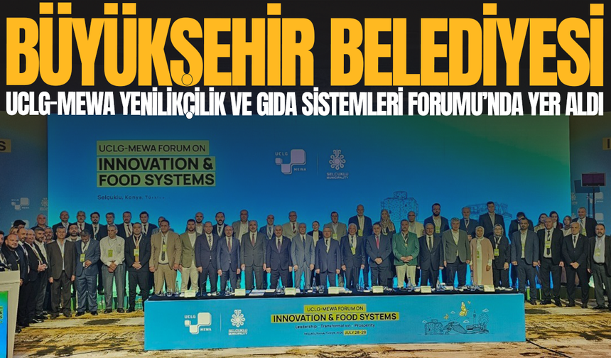 Manisa Büyükşehir Belediyesi UCLG-MEWA Yenilikçilik ve Gıda Sistemleri Forumu’nda Yer Aldı
