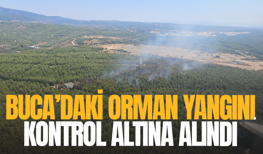 Buca’daki orman yangını kontrol altına alındı