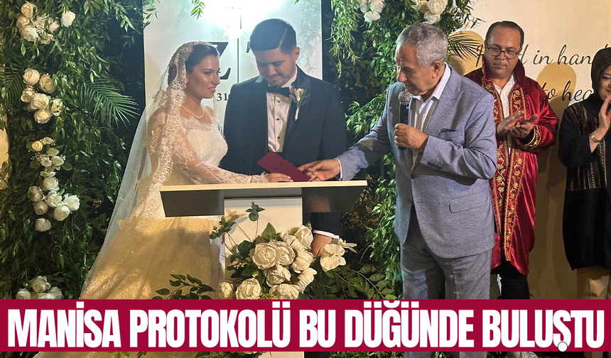Manisa protokolü bu düğünde buluştu