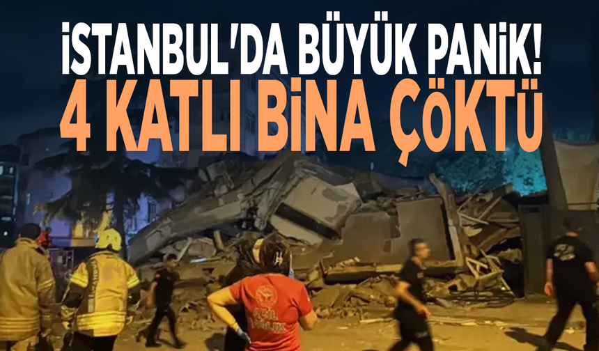 İstanbul'da büyük panik! 4 katlı bina çöktü