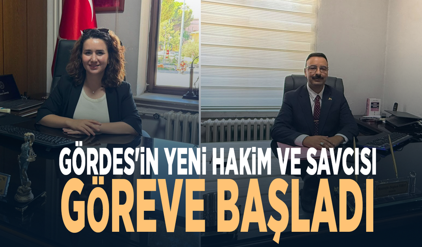 Gördes'in yeni hakim ve savcısı göreve başladı