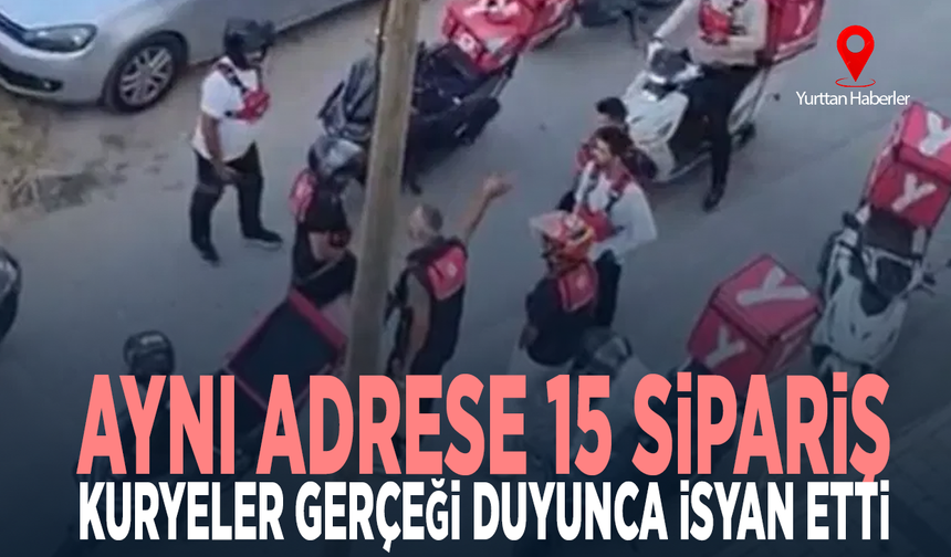 Aynı adrese 15 sipariş... Kuryeler gerçeği duyunca isyan etti