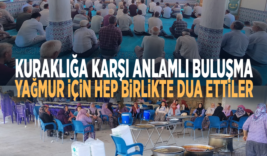 Kuraklığa karşı anlamlı buluşma.... Yağmur için hep birlikte dua ettiler