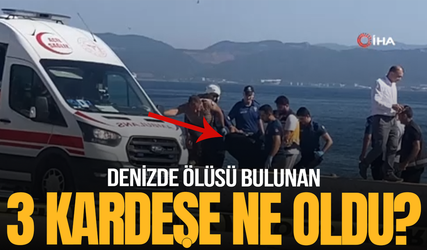 3 kardeşin denizde ölüsü bulundu