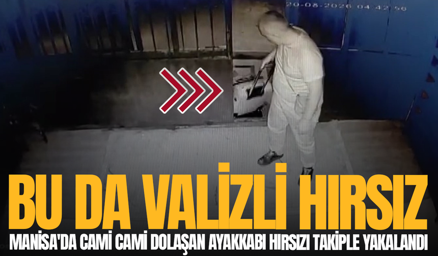 Manisa'da cami cami dolaşan ayakkabı hırsızı takiple yakalandı