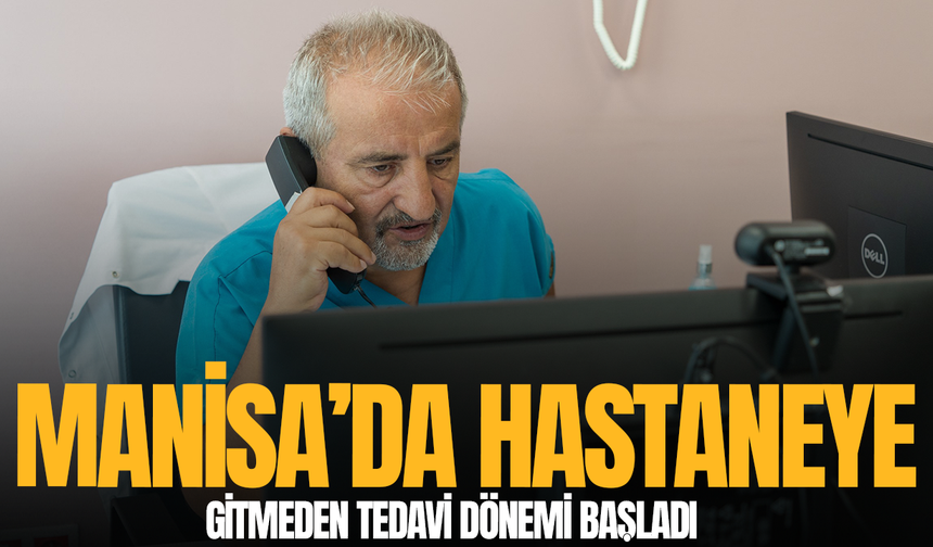 Manisa’da sağlık hizmeti hastaların ayağına gidiyor