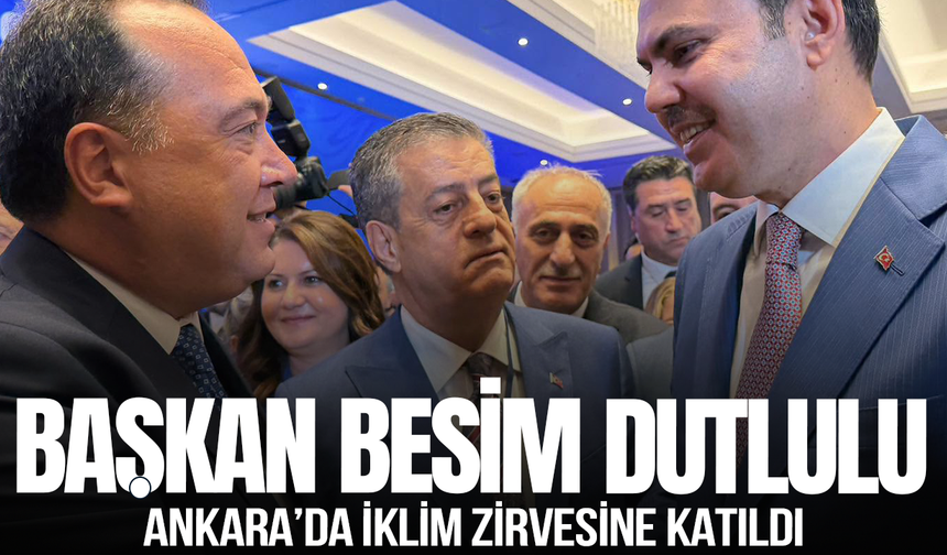 Başkan Dutlulu, Ankara’da iklim dirençli şehirler zirvesine katıldı