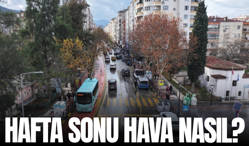 Manisa'da hafta sonu hava durumu nasıl olacak?