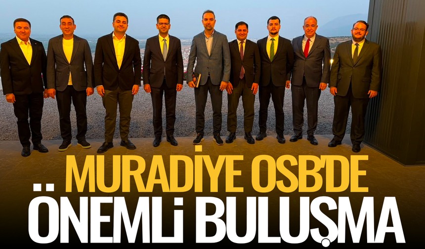 Muradiye OSB'de önemli buluşma