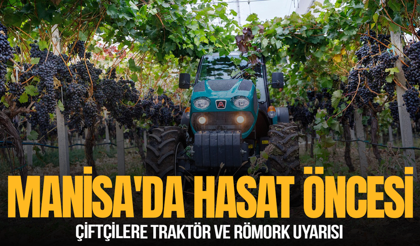 Manisa'da hasat öncesi çiftçilere traktör ve römork uyarısı