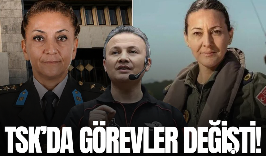 TSK’da görevler değişti!