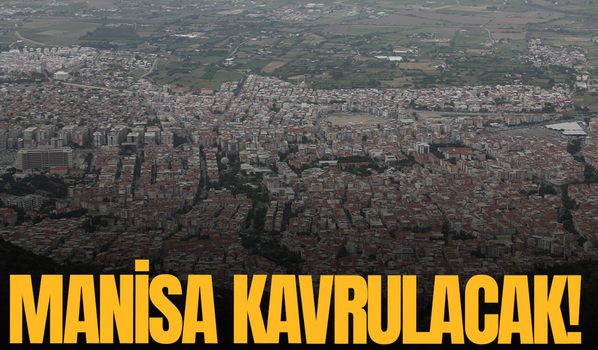 Manisa’da sıcaklık 38 dereceye çıkacak