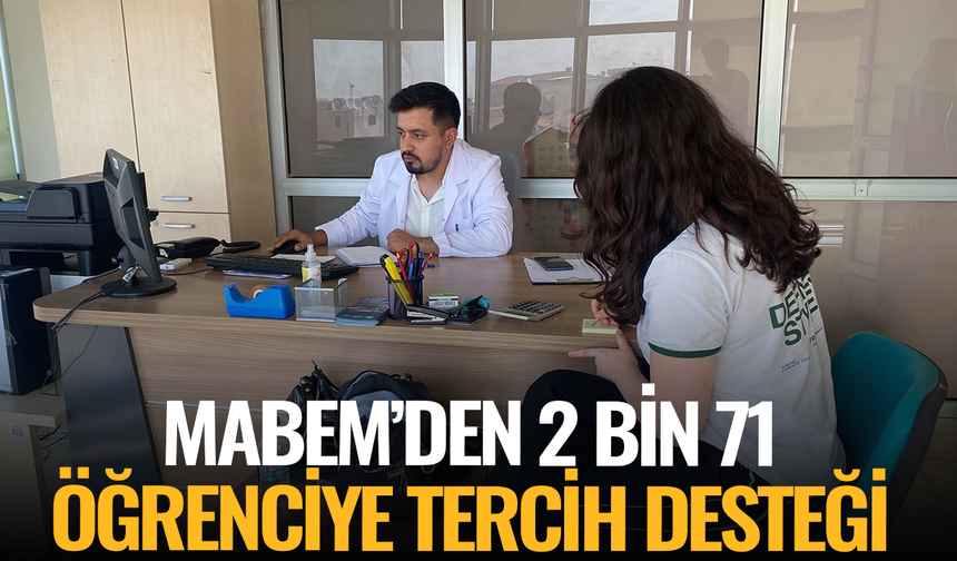MABEM’den 2 bin 71 öğrenciye tercih desteği