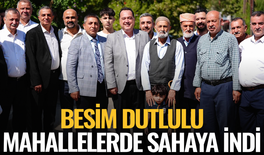 Dutlulu mahallelerde sahaya indi: Talepleri yerinde dinledi