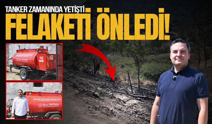 Manisa'da Büyükşehir'in dağıttığı tankerler hayat kurtarıyor