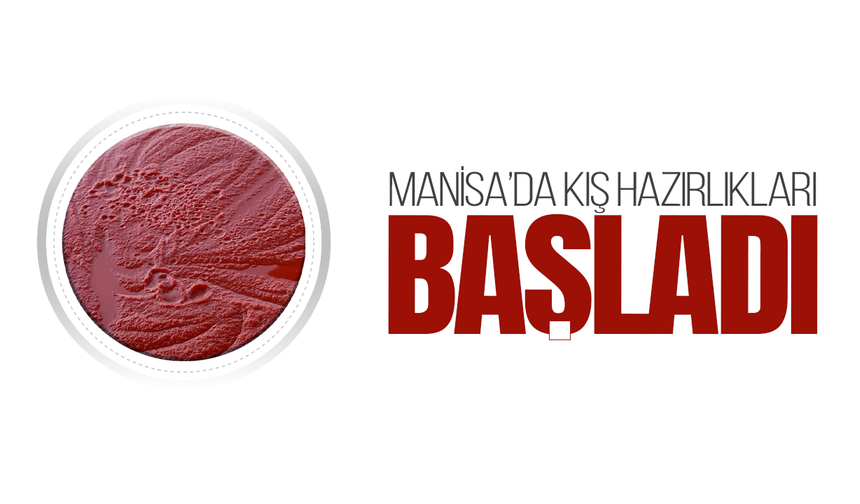 Manisa'da kış hazırlıkları başladı