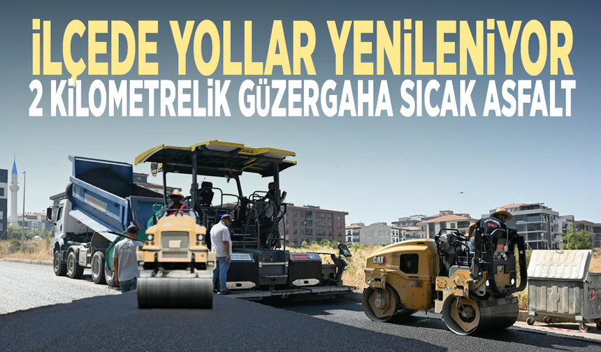 İlçede yollar yenileniyor...  2 kilometrelik güzergaha sıcak asfalt