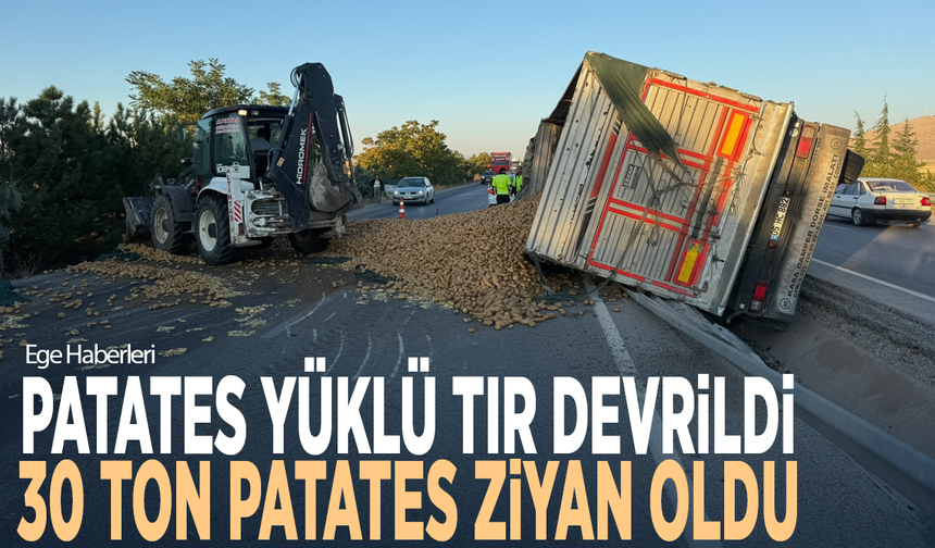 Patates yüklü tır devrildi... 30 ton patates ziyan oldu