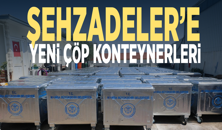 Şehzadeler’e yeni çöp konteynerleri