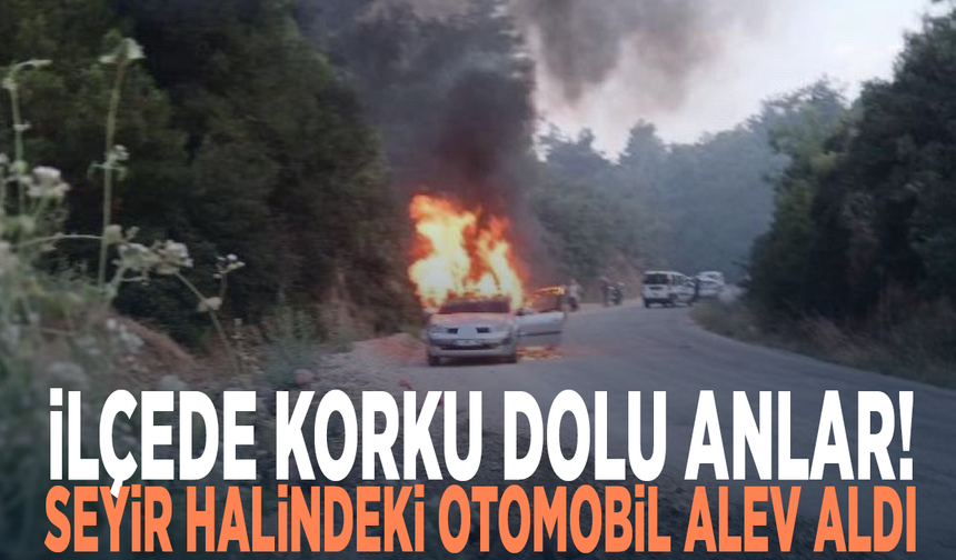 İlçede korku dolu anlar! Seyir halindeki otomobil alev aldı