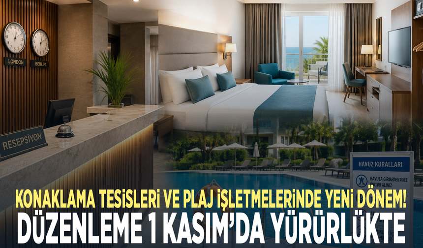 Konaklama tesisleri ve plaj işletmelerinde yeni dönem! Düzenleme 1 Kasım’da yürürlükte