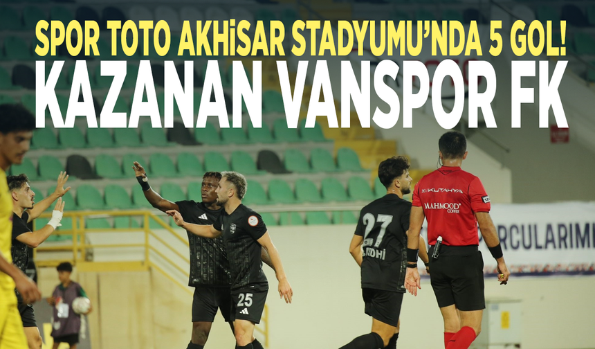Spor Toto Akhisar Stadyumu’nda 5 gol! Kazanan Vanspor FK