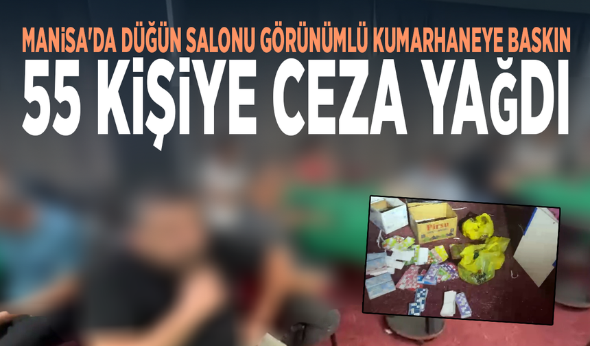 Manisa'da düğün salonu görünümlü kumarhaneye baskın: 55 kişiye ceza yağdı