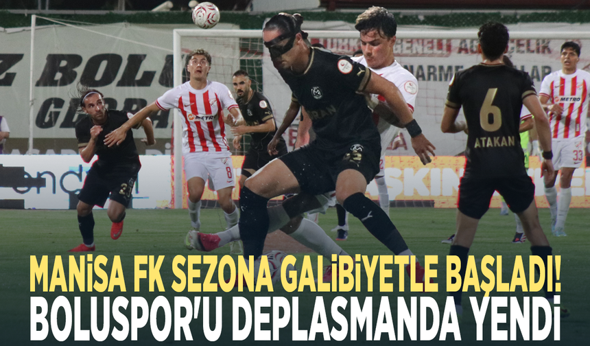 Manisa FK sezona galibiyetle başladı! Boluspor'u deplasmanda yendi