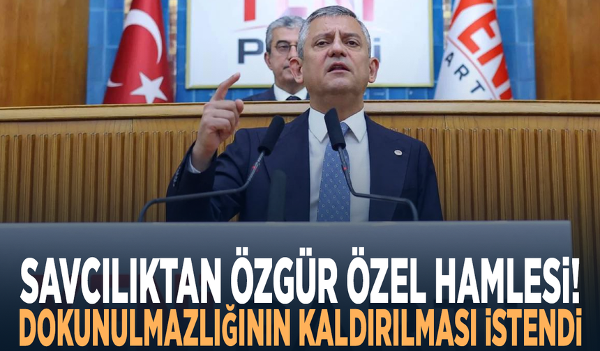 Savcılıktan Özgür Özel hamlesi! Dokunulmazlığının kaldırılması istendi