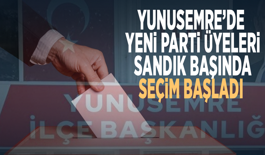 Yunusemre’de YENİ Parti üyeleri sandık başında... Seçim başladı