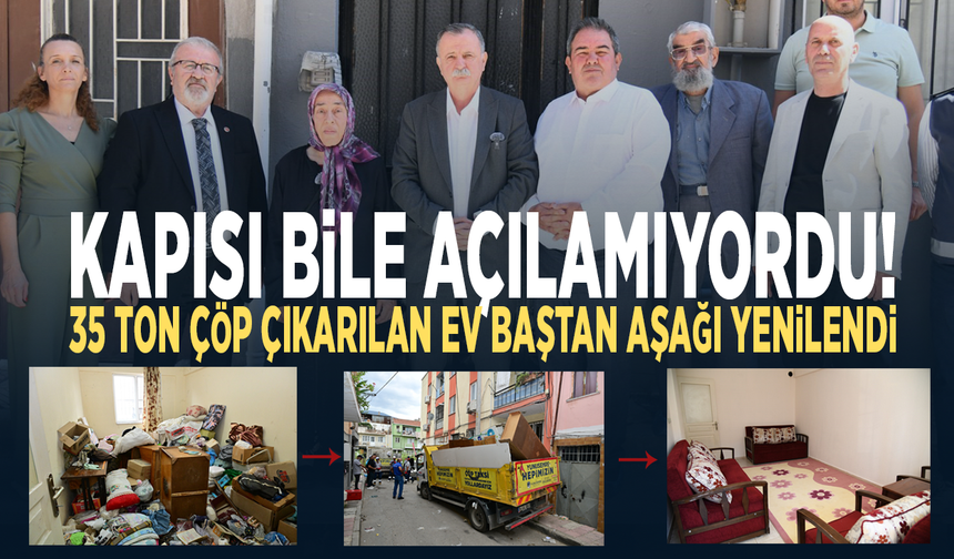 Kapısı bile açılamıyordu! 35 ton çöp çıkarılan ev baştan aşağı yenilendi