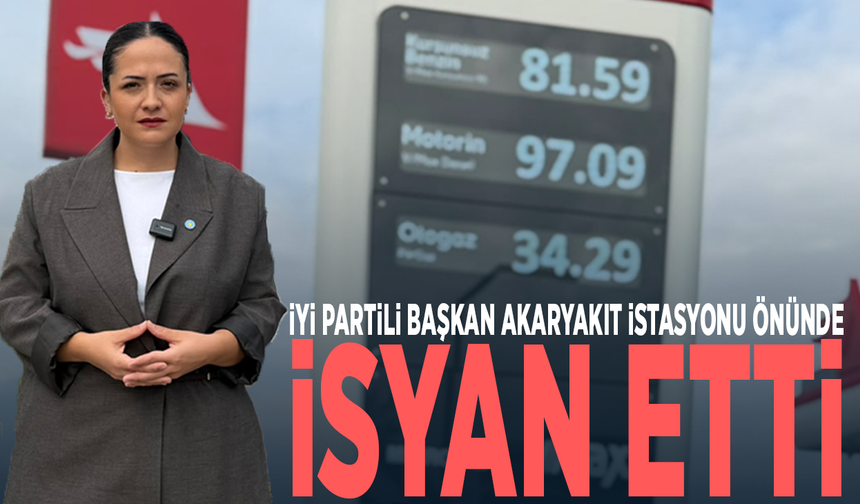 İYİ Partili Başkan akaryakıt istasyonu önünde isyan etti