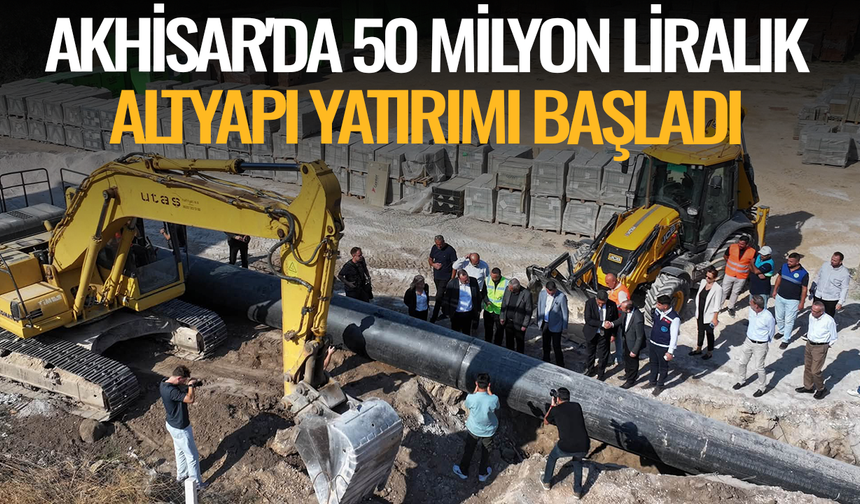 Besim Dutlulu Akhisar'daki Altyapı Çalışmalarını İnceledi