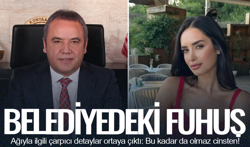 Belediyedeki fuhuş ağıyla ilgili çarpıcı detaylar: İş vaadiyle belediye başkanına yönlendirilmişler