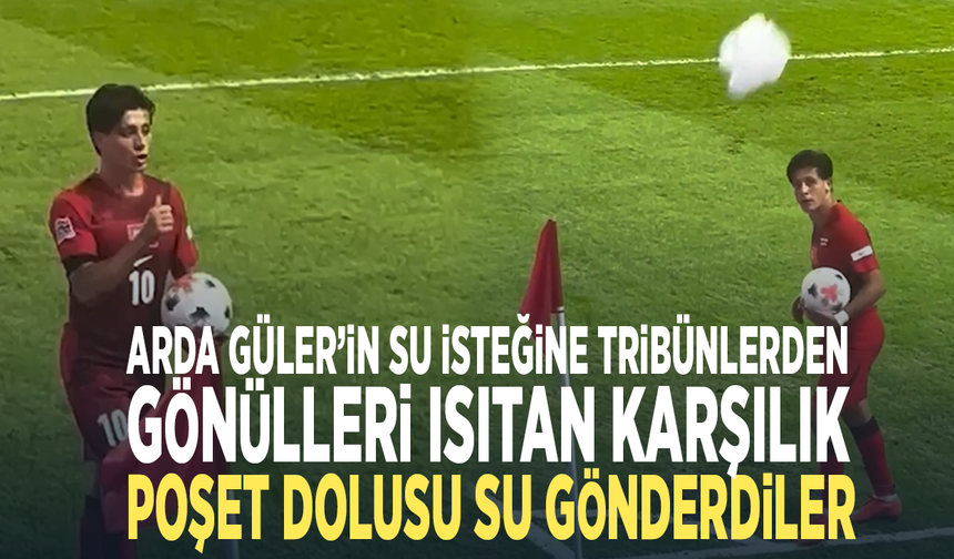 Arda Güler’in su isteğine tribünlerden gönülleri ısıtan karşılık... Poşet dolusu su gönderdiler