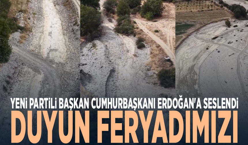 Yeni Partili Başkan Cumhurbaşkanı Erdoğan'a seslendi: Duyun feryadımızı