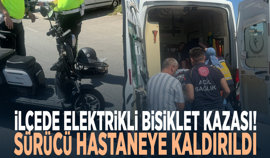 İlçede elektrikli bisiklet kazası! Sürücü hastaneye kaldırıldı