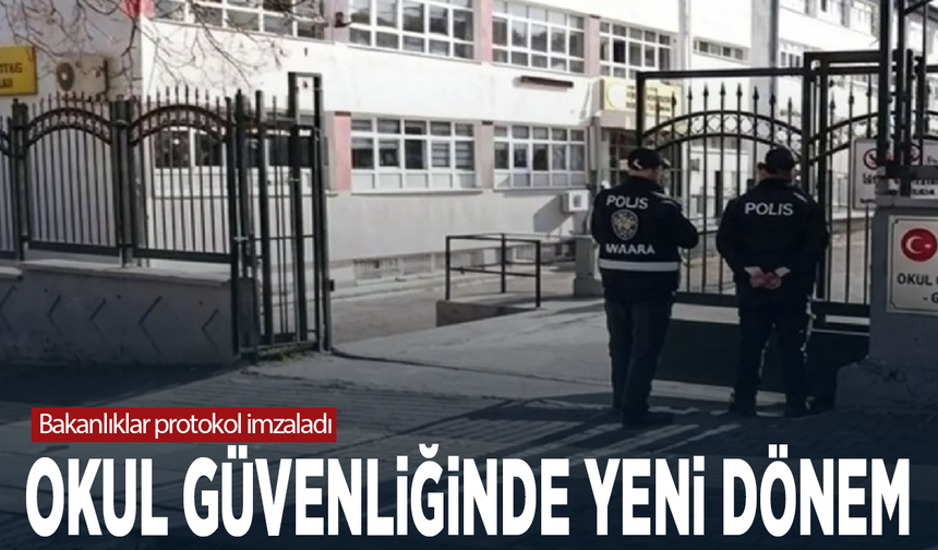 Bakanlıklar protokol imzaladı... Okul güvenliğinde yeni dönem