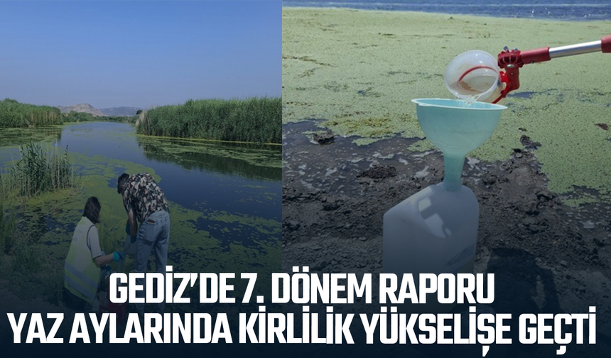 Gediz’de 7. Dönem Raporu: Yaz aylarında kirlilik yükselişe geçti
