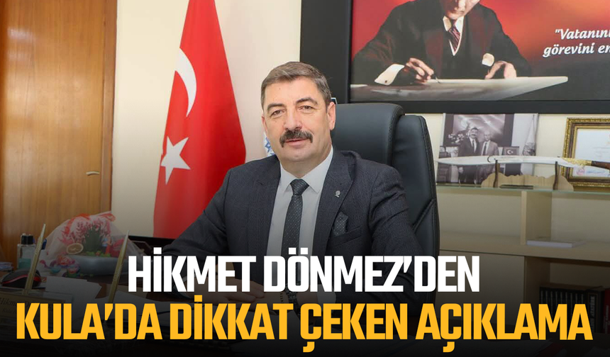 Hikmet Dönmez’den Kula’da dikkat çeken açıklama