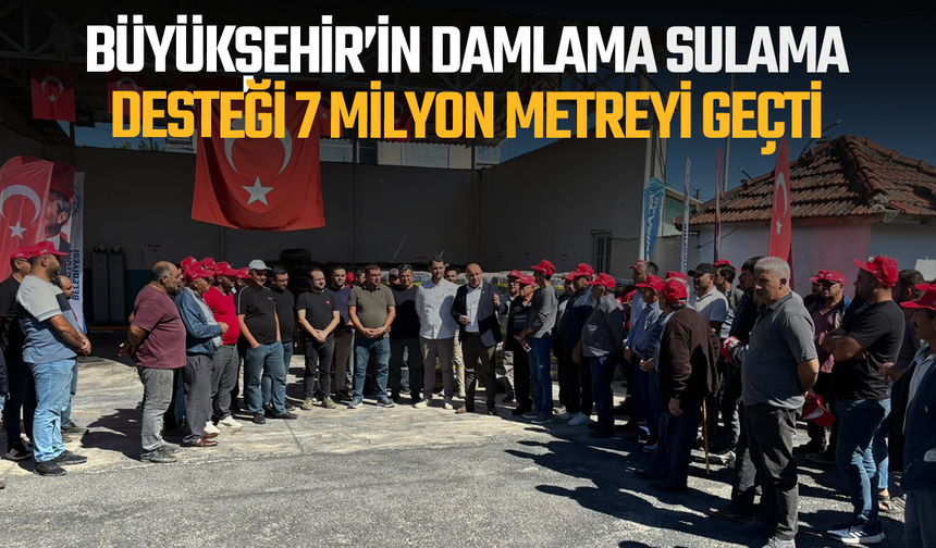 Büyükşehir’in Damlama Sulama Desteği 7 Milyon Metreyi Geçti